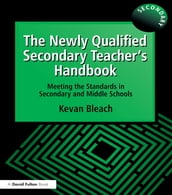 The Newly Qualified Secondary Teacher s Handbook