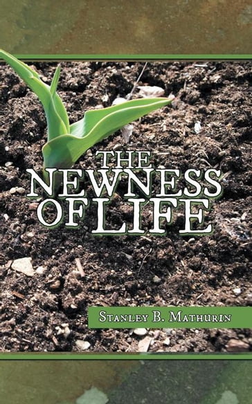 The Newness of Life - Stanley B. Mathurin