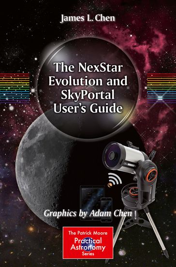 The NexStar Evolution and SkyPortal User's Guide - James L. Chen - Adam Chen
