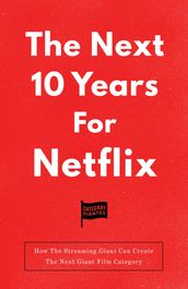 The Next 10 Years For Netflix