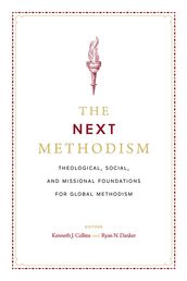 The Next Methodism: Theological, Social, and Missional Foundations for Global Methodism