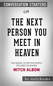 The Next Person You Meet in Heaven: The Sequel to The Five People You Meet in Heavenby Mitch Albom   Conversation Starters