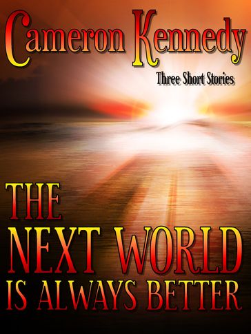 The Next World Is Always Better - Cameron Kennedy