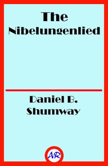 The Nibelungenlied - Daniel B. Shumway