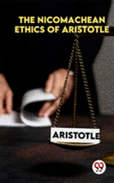 The Nicomachean Ethics Of Aristotle - Aristotle