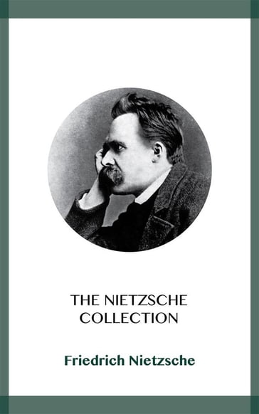 The Nietzsche Collection - Friedrich Nietzsche