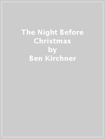 The Night Before Christmas - Ben Kirchner