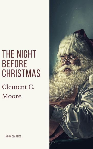 The Night Before Christmas (Illustrated) - Clement C. Moore - Moon Classics