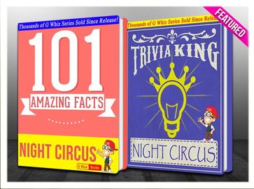 The Night Circus - 101 Amazing Facts & Trivia King! - G Whiz