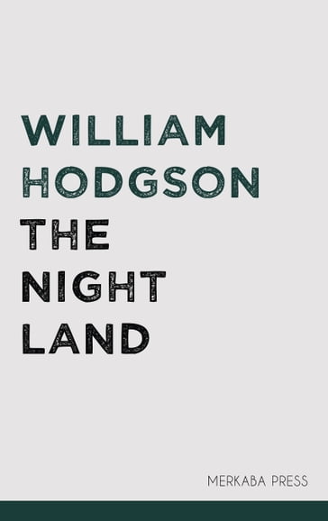 The Night Land - William Hodgson