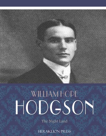 The Night Land - William Hope Hodgson