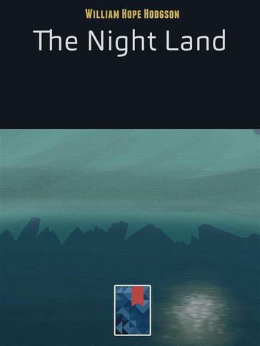 The Night Land - William Hope Hodgson