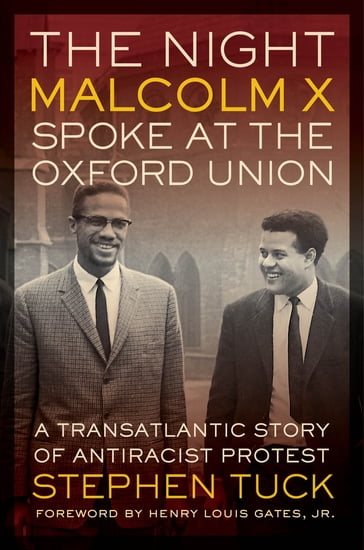 The Night Malcolm X Spoke at the Oxford Union - Stephen Tuck
