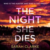 The Night She Dies: The gripping new psychological thriller with secrets and suspense for 2024