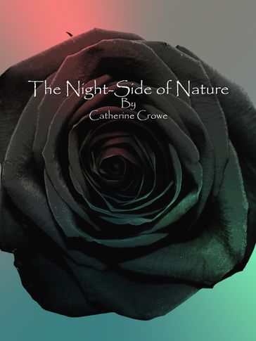 The Night-Side of Nature - Catherine Crowe