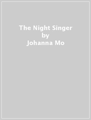 The Night Singer - Johanna Mo