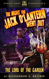 The Night the Jack O Lantern Went Out: Lord of the Garden