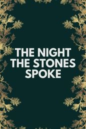 The Night the Stones Spoke