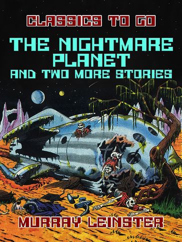 The Nightmare Planet and two more Stories - Murray Leinster