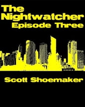 The Nightwatcher: Episode Three