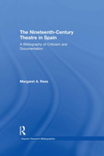 The Nineteenth-Century Theatre in Spain - Margaret A. Rees