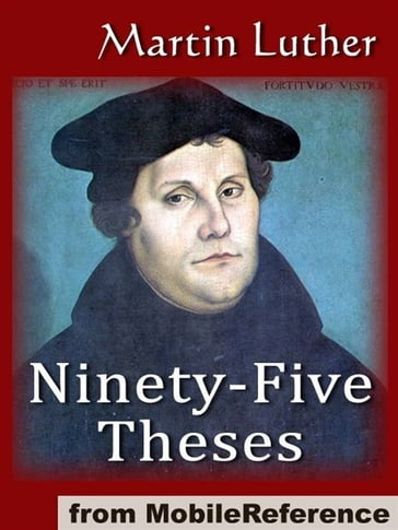 The Ninety-Five Theses On The Power And Efficacy Of Indulgences (95 Theses) (Mobi Classics) - Martin Luther