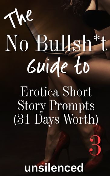 The No Bullsh*t Guide To Erotica Short Story Prompts (for 31 Days) - unsilenced