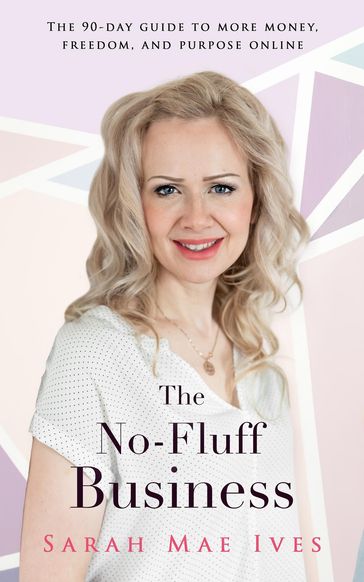 The No-Fluff Business - Sarah Mae Ives