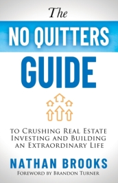 The No Quitters Guide to Crushing Real Estate Investing and Building an Extraordinary Life