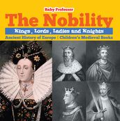 The Nobility - Kings, Lords, Ladies and Nights Ancient History of Europe   Children