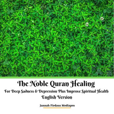 The Noble Quran Healing For Deep Sadness & Depression Plus Improve Spiritual Health English Version - Jannah Firdaus MediaPro