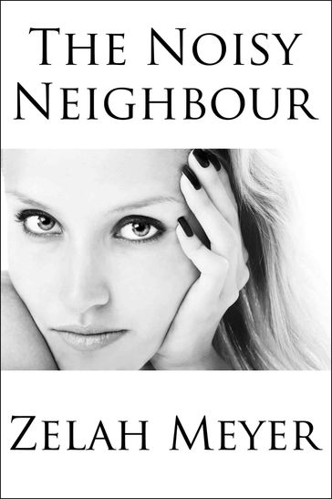 The Noisy Neighbour - Zelah Meyer