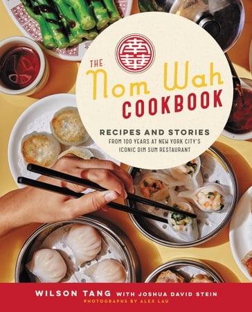 The Nom Wah Cookbook - Wilson Tang - Joshua David Stein