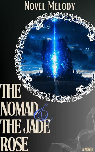 The Nomad and the Jade Rose - Novel Melody