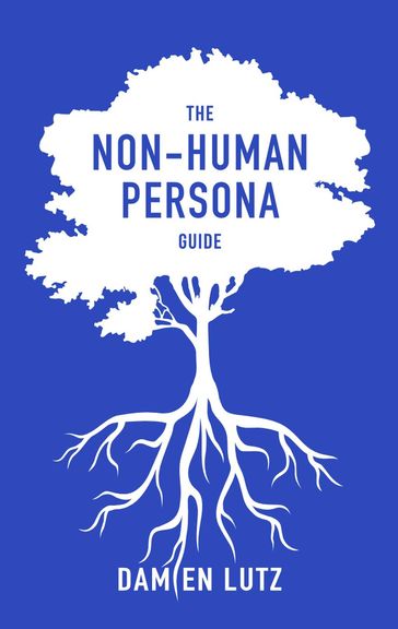 The Non-Human Persona Guide - Damien Lutz