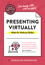 The Non-Obvious Guide to Presenting Virtually (With or Without Slides)