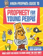 The Non-Prophet s Guide to Prophecy for Young People