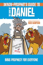 The Non-Prophet s Guide to the Book of Daniel