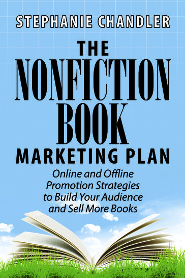 The Nonfiction Book Marketing Plan: Online and Offline Promotion Strategies to Build Your Audience and Sell More Books - Authority Publishing