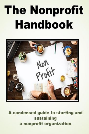 The Nonprofit Handbook: A Condensed Guide to Starting and Sustaining a Successful Nonprofit Organization - Tiffani Hume