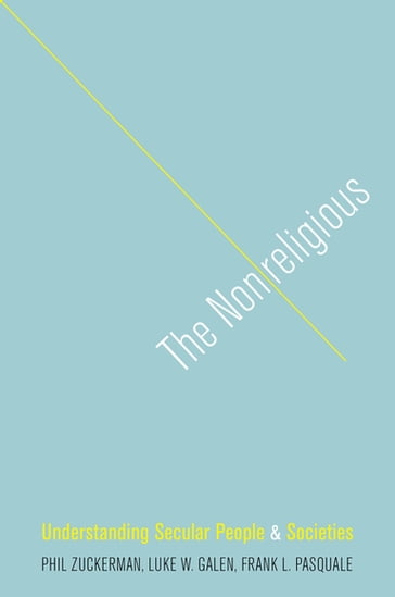 The Nonreligious - Phil Zuckerman - Luke W. Galen - Frank L. Pasquale