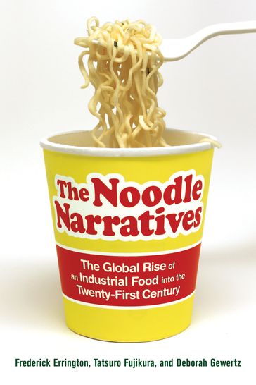 The Noodle Narratives - Deborah Gewertz - Frederick Errington - Tatsuro Fujikura