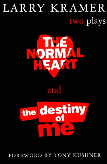 The Normal Heart and The Destiny of Me - Larry Kramer