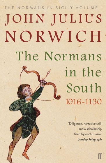 The Normans in the South, 1016-1130 - John Julius Norwich