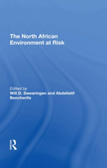 The North African Environment At Risk - Will D Swearingen - Abdellatif Bencherifa