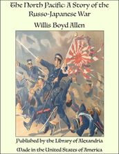 The North Pacific: A Story of the Russo-Japanese War
