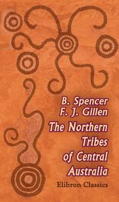 The Northern Tribes of Central Australia.