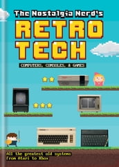 The Nostalgia Nerd s Retro Tech: Computer, Consoles & Games