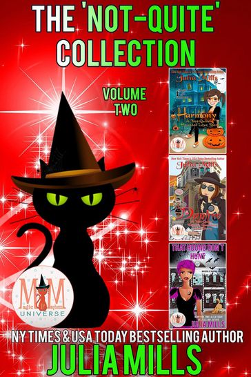 The 'Not-Quite' Collection: Volume Two: Magic and Mayhem Universe - Julia Mills