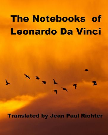 The Notebooks of Leonardo Da Vinci - Jean Paul Richter